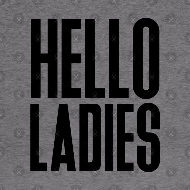 Hello Ladies by NotoriousMedia